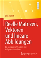 Jens Kunath - Reelle Matrizen, Vektoren und lineare Abbildungen