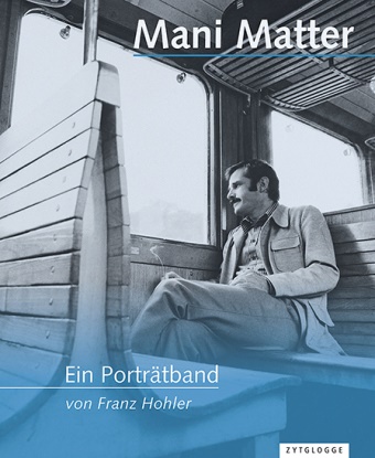 Franz Hohler - Mani Matter - Ein Porträtband