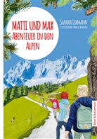 Sandra Lehmann, Manja Adamson - Matti und Max: Abenteuer in den Alpen