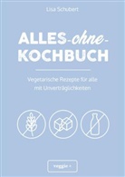 Lisa Schubert - Alles-ohne-Kochbuch