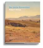 Albert Venus, Staatliche Kunstsammlungen Dresden - Der letzte Romantiker: Albert Venus