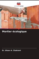 Er. Utsav A. Chakrani, Ashish H. Makwana, Jayeshkumar R. Pitroda - Mortier écologique