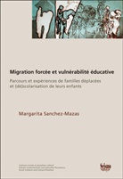 Margarita Sanchez-Mazas, SANCHEZ-MAZAS MARGAR - Migration forcée et vulnérabilité éducative : parcours et expériences de familles déplacées et (dé)scolarisation de l...