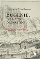 Raymond Vouillamoz - Eugènie, die Magd des Kretins