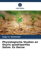 Sagar A Deshmukh, Sagar A. Deshmukh - Physiologische Studien an Osyris quadripartita Salzm. Ex Decne