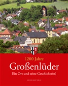 Brähler, Hubert Brähler, Gemeinde Großenlüder, Gemeinde Grossenlüder u a, Heimat- und Geschichtsverein der Gemeinde Großenlüder e.V. Kultur-, Andreas Ruhl - 1200 Jahre Großenlüder