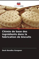 Desh Bandhu Gangwar - Chimie de base des ingrédients dans la fabrication de biscuits