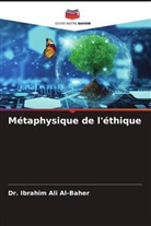 Dr. Ibrahim Ali Al-Baher, Ibrahim Ali Al-Baher - Métaphysique de l'éthique