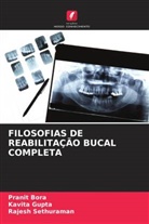 Pranit Bora, Kavita Gupta, Rajesh Sethuraman - FILOSOFIAS DE REABILITAÇÃO BUCAL COMPLETA