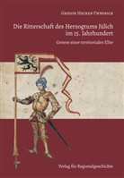 Gregor Hecker-Twrsnick - Die Ritterschaft des Herzogtums Jülich im 15. Jahrhundert