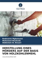 A El Bouari, Abdeslam El Bouari, Redouane Mghaiouini, Mohamed Monkade - HERSTELLUNG EINES MÖRDERS AUF DER BASIS VON HOLZKOHLENMEHL