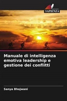 Sanya Bhojwani - Manuale di intelligenza emotiva leadership e gestione dei conflitti