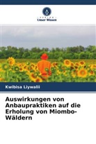Kwibisa Liywalii - Auswirkungen von Anbaupraktiken auf die Erholung von Miombo-Wäldern