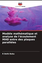 R Delhi Babu, R. Delhi Babu - Modèle mathématique et analyse de l'écoulement MHD entre des plaques parallèles
