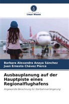 Bárbara Alexandra Anaya Sánchez, Ju Chávez Pierce, Juan Ernesto Chávez Pierce - Ausbauplanung auf der Hauptpiste eines Regionalflughafens