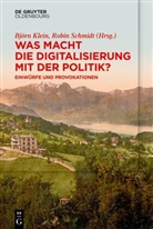Björn Klein, Schmidt, Robin Schmidt - Was macht die Digitalisierung mit der Politik?