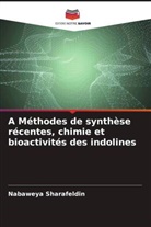 Nabaweya Sharafeldin - A Méthodes de synthèse récentes, chimie et bioactivités des indolines