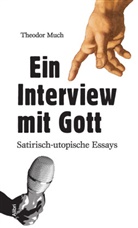 Theodor Much - Ein Interview mit Gott