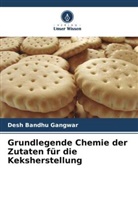 Desh Bandhu Gangwar - Grundlegende Chemie der Zutaten für die Keksherstellung