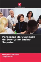 Maryam Abdullahi, Turgay Avc&iquest;, Turgay Avci - Percep&ccedil;&atilde;o da Qualidade de Servi&ccedil;o no Ensino Superior
