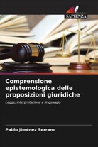 Pablo Jiménez Serrano - Comprensione epistemologica delle proposizioni giuridiche