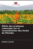 Kwibisa Liywalii - Effets des pratiques culturales sur la reconstitution des forêts de Miombo