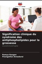Poongothai Annadurai, Ramya Rangan - Signification clinique du syndrome des antiphospholipides pour la grossesse