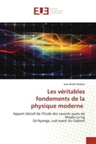 Jean Bedel Mabika - Les véritables fondements de la physique moderne