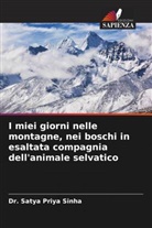 Dr. Satya Priya Sinha, Satya Priya Sinha - I miei giorni nelle montagne, nei boschi in esaltata compagnia dell'animale selvatico