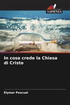 Elymar Pascual - In cosa crede la Chiesa di Cristo
