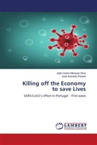 José Azevedo Pereira, João Carlos Marques Silva - Killing off the Economy to save Lives