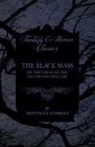 Montague Summers - The Black Mass - Of the Loves of the Incubi and Succubi (Fantasy and Horror Classics)
