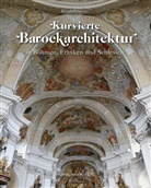 Bernhard Schütz - Kurvierte Barockarchitektur in Böhmen, Franken und Schlesien