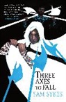 Sam Sykes, Sykes Sam - Three Axes to Fall
