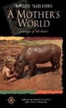 Marybeth Bond, Pamela Michael - A Mother's World: Journeys of the Heart