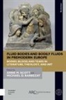 Michael David Barbezat, Michael David (University of Western Australia Barbezat, Anne M Scott, Anne M. (University of Western Australia Scott - Fluid Bodies and Bodily Fluids in Premodern Europe