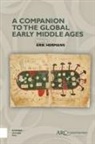 Erik Hermans - A Companion to the Global Early Middle Ages