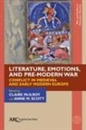 Claire McIlroy, Claire (University of Western Australia McIlroy, Anne M Scott, Anne M. (University of Western Australia Scott - Literature, Emotions, and Pre-Modern War