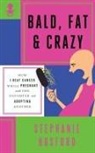 Stephanie Hosford - Bald, Fat & Crazy