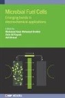 Akil Ahmad, Mohamad Nasir Mohamad Ibrahim, Asim Ali Yaqoob, Akil Ahmad, Dr. Akil Ahmad, Asim Ali Yaqoob... - Microbial Fuel Cells