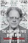Northrop Frye, Northrop (Professor Frye, John Robert Colombo - The Northrop Frye Quote Book