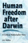 John Watkins - Human Freedom After Darwin: A Critical Rationalist View