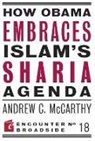 Andrew C McCarthy, Andrew C. McCarthy - How Obama Embraces Islam's Sharia Agenda