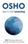 Osho, Osho International Foundation - Last in the Evening: 365 Relaxing Moments to Enter the Night Consciously