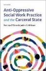 Patricia O'Brien, Patricia (Associate Professor O'Brien, Patricia (Associate Professor (Retired) O''brien, O'Brien Patricia, Judith S. Willison, Judith S. (Associate Professor Willison - Anti-Oppressive Social Work Practice and the Carceral State