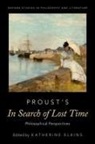 Katherine (Professor of Humanities and Com Elkins, Katherine Elkins, Katherine (Professor of Humanities and Comparative Literature Elkins - Proust''s in Search of Lost Time