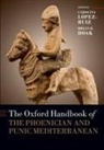 Carolina (Professor of Classics L^d''''opez-Ruiz, Carolina (Professor of Classics Lopez-Ruiz, Brian R. Doak, Brian R. (Professor of Biblical Studies and Faculty Fellow in the William Penn Honors Program Doak, Doak Brian R., Carolina L^D'opez-Ruiz... - Oxford Handbook of the Phoenician and Punic Mediterranean