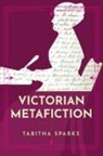 Tabitha Sparks - Victorian Metafiction