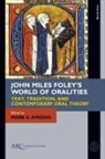 Mark C Amodio, Mark C. (Professor of English Amodio - John Miles Foley's World of Oralities