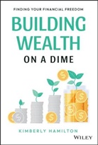 Hamilton, K Hamilton, Kimberly Hamilton - Building Wealth on a Dime